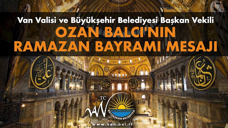 Van Valisi ve Büyükşehir Belediyesi Başkan Vekili Ozan Balcı