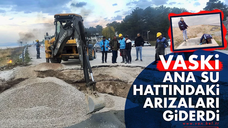 VASKİ ANA SU HATTINDAKİ ARIZALARI GİDERDİ