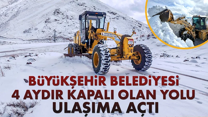 BÜYÜKŞEHİR BELEDİYESİ 4 AYDIR KAPALI OLAN YOLU ULAŞIMA AÇTI